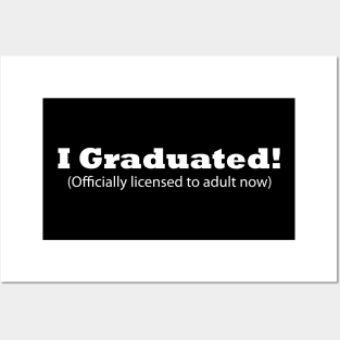 I Graduated! (Officially licensed to adult now) Funny Graduation Posters and Art